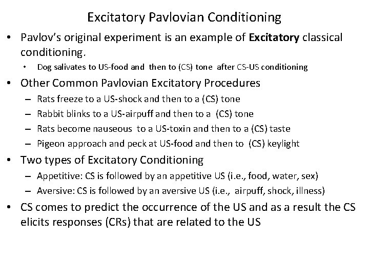 Excitatory Pavlovian Conditioning • Pavlov’s original experiment is an example of Excitatory classical conditioning.