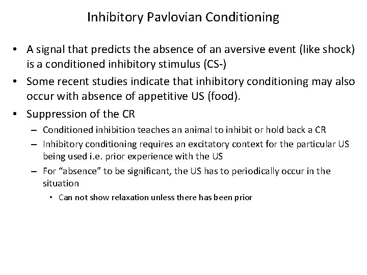 Inhibitory Pavlovian Conditioning • A signal that predicts the absence of an aversive event