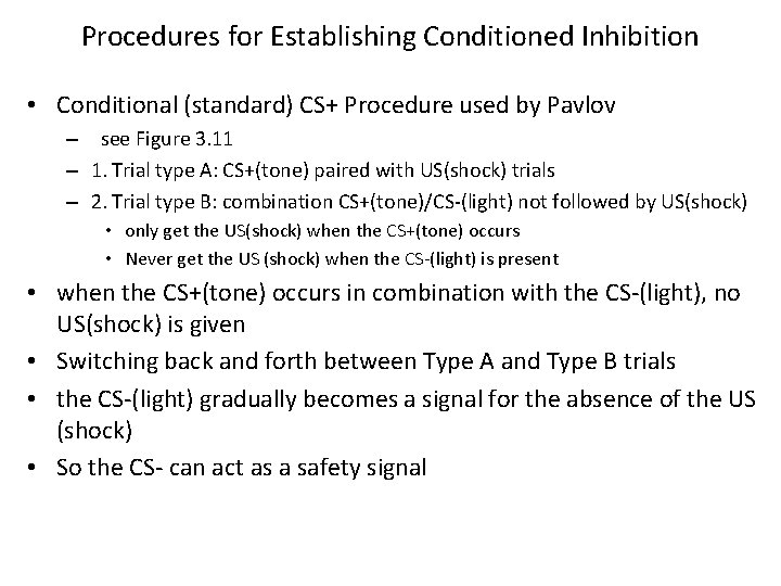 Procedures for Establishing Conditioned Inhibition • Conditional (standard) CS+ Procedure used by Pavlov –