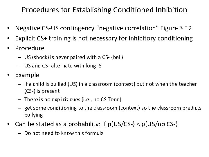 Procedures for Establishing Conditioned Inhibition • Negative CS-US contingency “negative correlation” Figure 3. 12