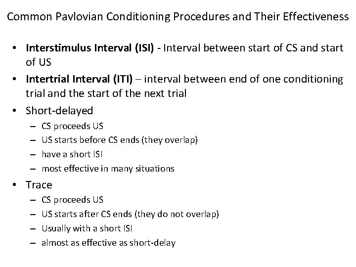 Common Pavlovian Conditioning Procedures and Their Effectiveness • Interstimulus Interval (ISI) - Interval between