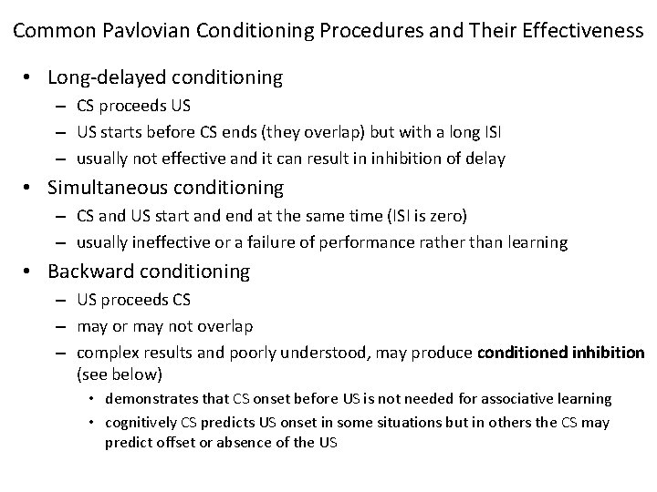 Common Pavlovian Conditioning Procedures and Their Effectiveness • Long-delayed conditioning – CS proceeds US