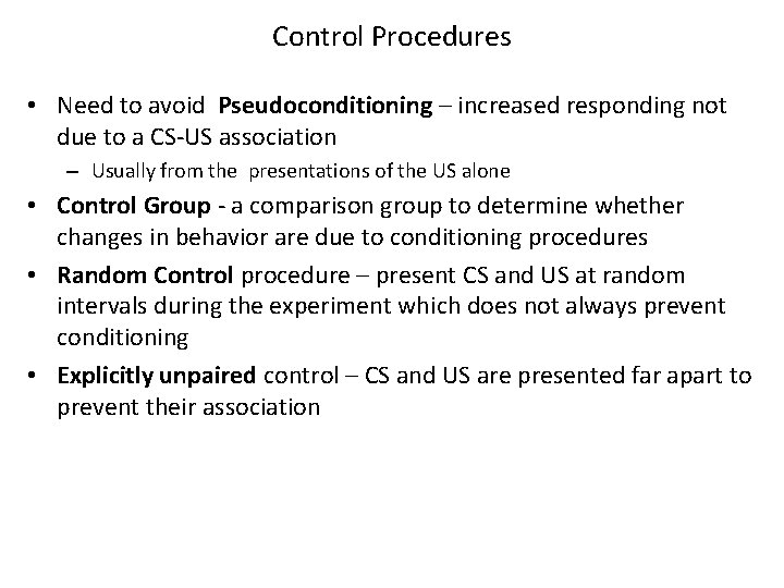 Control Procedures • Need to avoid Pseudoconditioning – increased responding not due to a