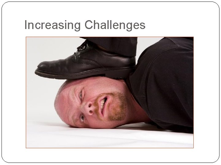 Increasing Challenges 