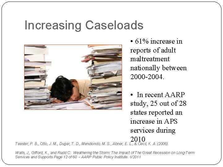 Increasing Caseloads • 61% increase in reports of adult maltreatment nationally between 2000 -2004.