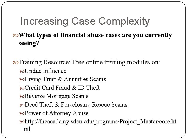 Increasing Case Complexity What types of financial abuse cases are you currently seeing? Training