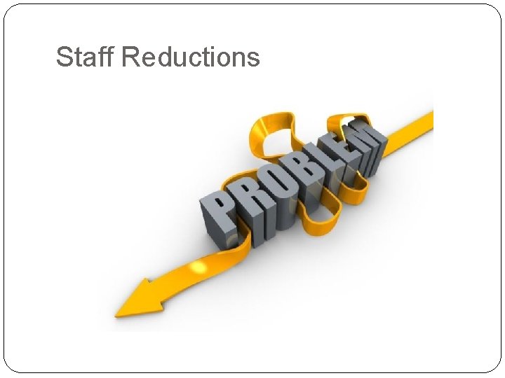 Staff Reductions 