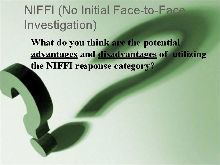 NIFFI (No Initial Face-to-Face Investigation) What do you think are the potential advantages and