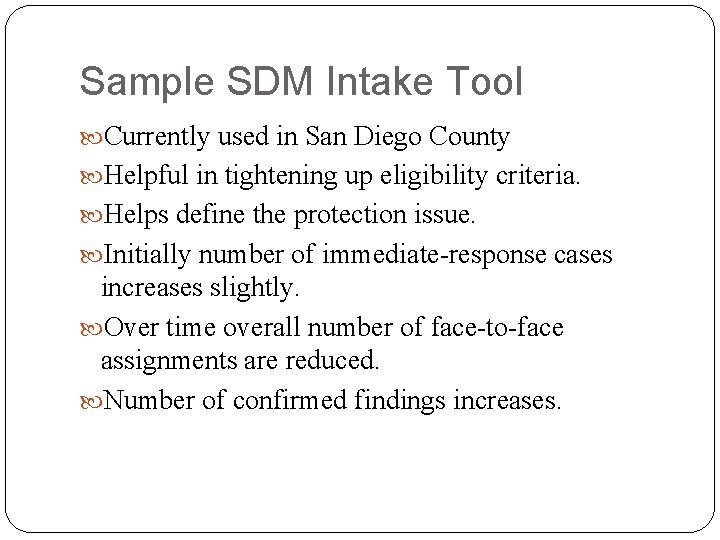 Sample SDM Intake Tool Currently used in San Diego County Helpful in tightening up