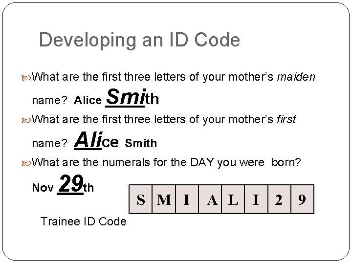 Developing an ID Code What are the first three letters of your mother’s maiden