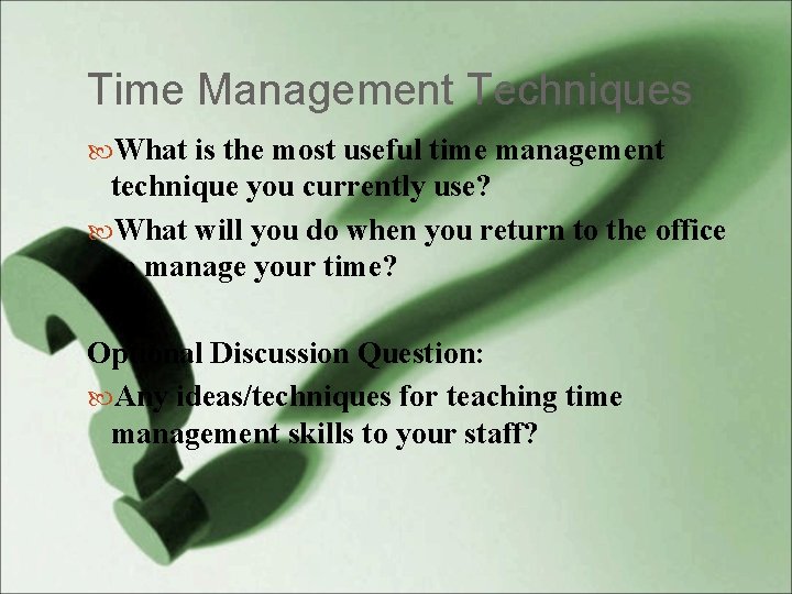 Time Management Techniques What is the most useful time management technique you currently use?