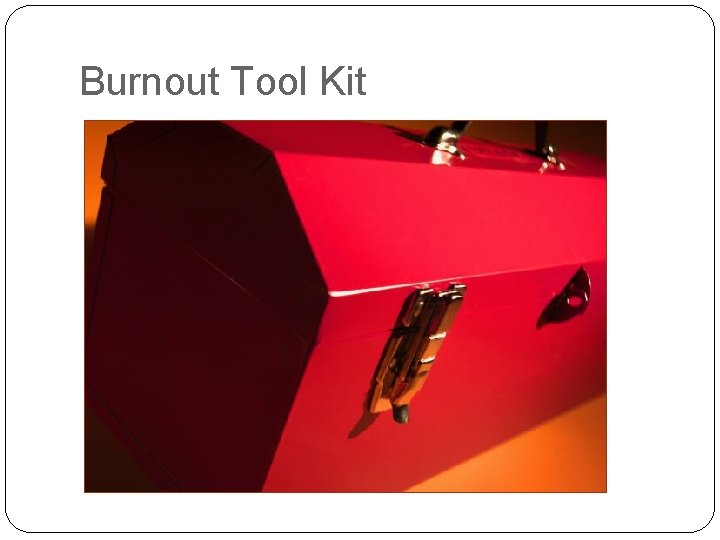 Burnout Tool Kit 