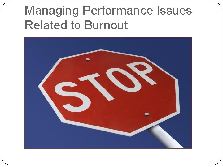 Managing Performance Issues Related to Burnout 