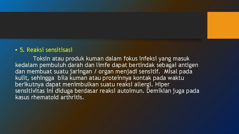 • 5. Reaksi sensitisasi Toksin atau produk kuman dalam fokus infeksi yang masuk • 5. Reaksi sensitisasi Toksin atau produk kuman dalam fokus infeksi yang masuk