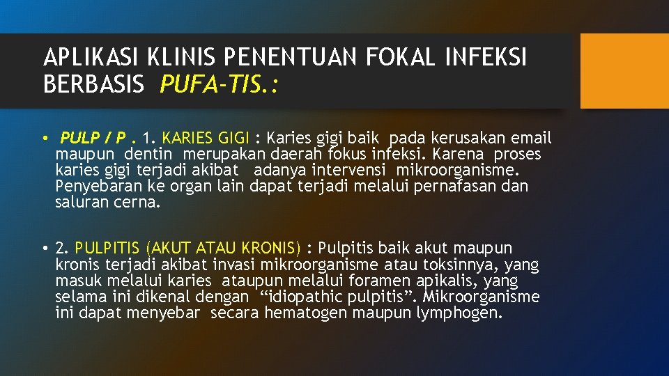 APLIKASI KLINIS PENENTUAN FOKAL INFEKSI BERBASIS PUFA-TIS. : • PULP / P. 1. KARIES APLIKASI KLINIS PENENTUAN FOKAL INFEKSI BERBASIS PUFA-TIS. : • PULP / P. 1. KARIES