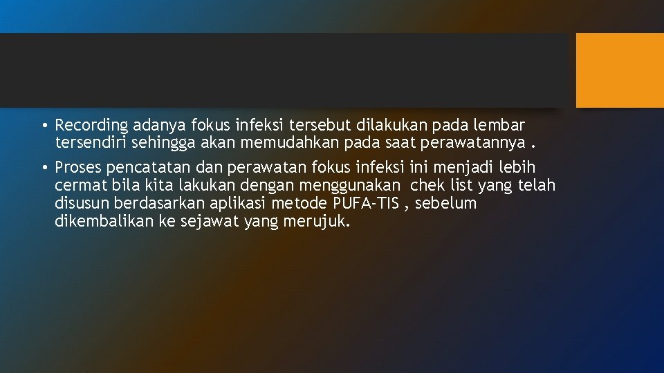 • Recording adanya fokus infeksi tersebut dilakukan pada lembar tersendiri sehingga akan memudahkan • Recording adanya fokus infeksi tersebut dilakukan pada lembar tersendiri sehingga akan memudahkan
