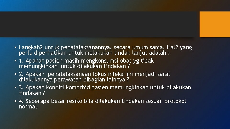 • Langkah 2 untuk penatalaksanannya, secara umum sama. Hal 2 yang perlu diperhatikan • Langkah 2 untuk penatalaksanannya, secara umum sama. Hal 2 yang perlu diperhatikan