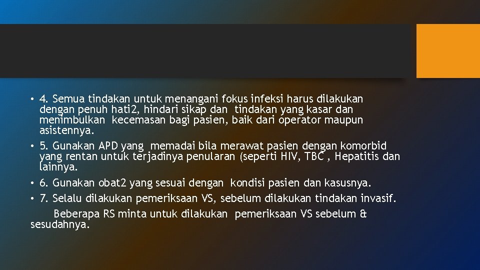 • 4. Semua tindakan untuk menangani fokus infeksi harus dilakukan dengan penuh hati • 4. Semua tindakan untuk menangani fokus infeksi harus dilakukan dengan penuh hati