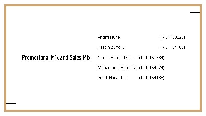 Promotional Mix and Sales Mix Andini Nur K. (1401163226) Hardin Zuhdi S. (1401164105) Naomi