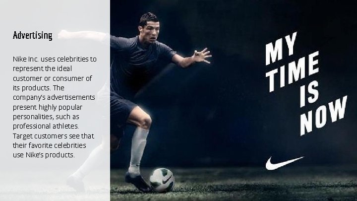 Advertising Nike Inc. uses celebrities to represent the ideal customer or consumer of its