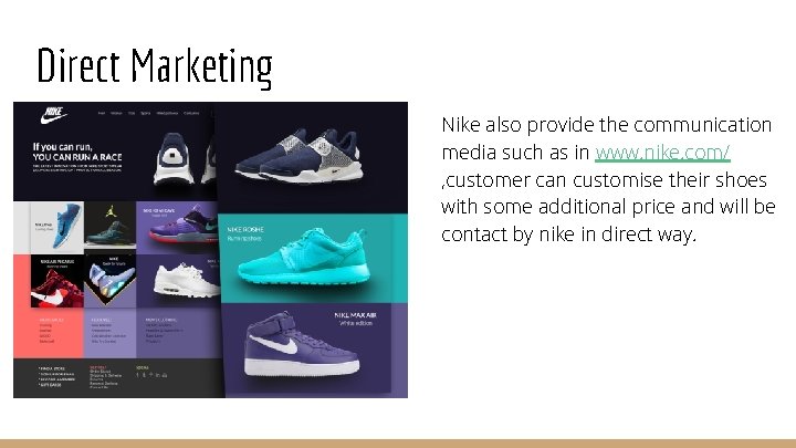 Direct Marketing Nike also provide the communication media such as in www. nike. com/