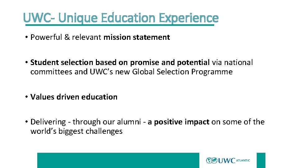 UWC- Unique Education Experience • Powerful & relevant mission statement • Student selection based