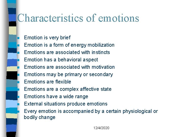 Characteristics of emotions n n n Emotion is very brief Emotion is a form