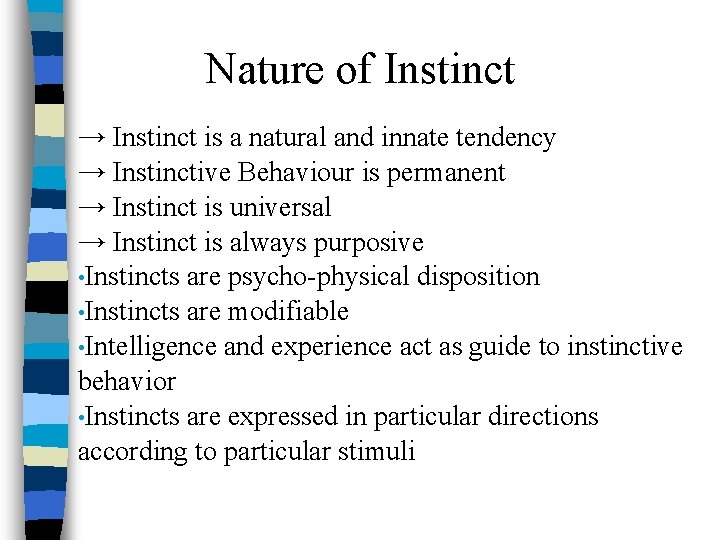 Nature of Instinct → Instinct is a natural and innate tendency → Instinctive Behaviour