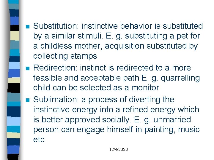 n n n Substitution: instinctive behavior is substituted by a similar stimuli. E. g.