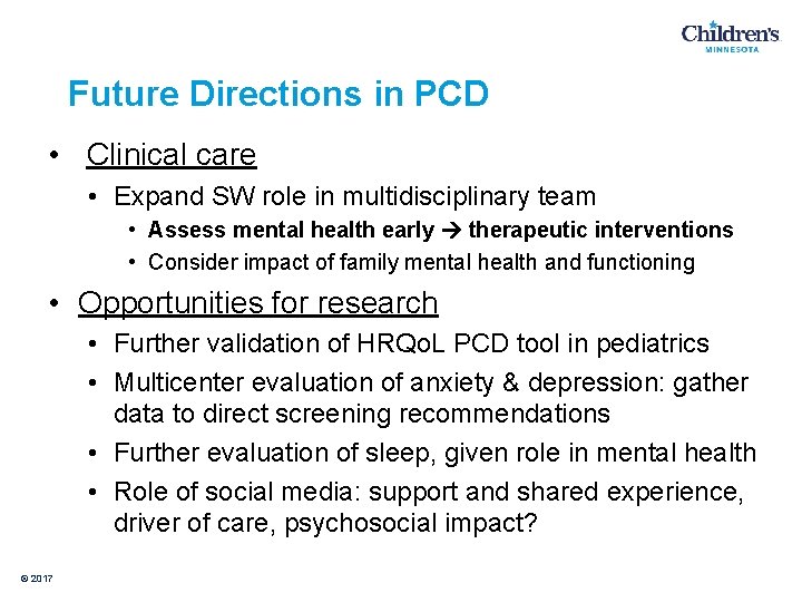 Future Directions in PCD • Clinical care • Expand SW role in multidisciplinary team