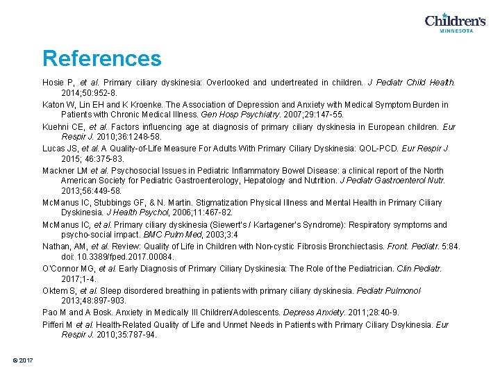 References Hosie P, et al. Primary ciliary dyskinesia: Overlooked and undertreated in children. J