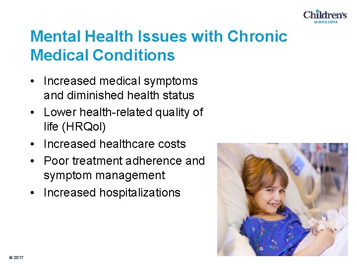 Mental Health Issues with Chronic Medical Conditions • Increased medical symptoms and diminished health