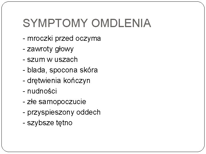 SYMPTOMY OMDLENIA mroczki przed oczyma zawroty głowy szum w uszach blada, spocona skóra drętwienia