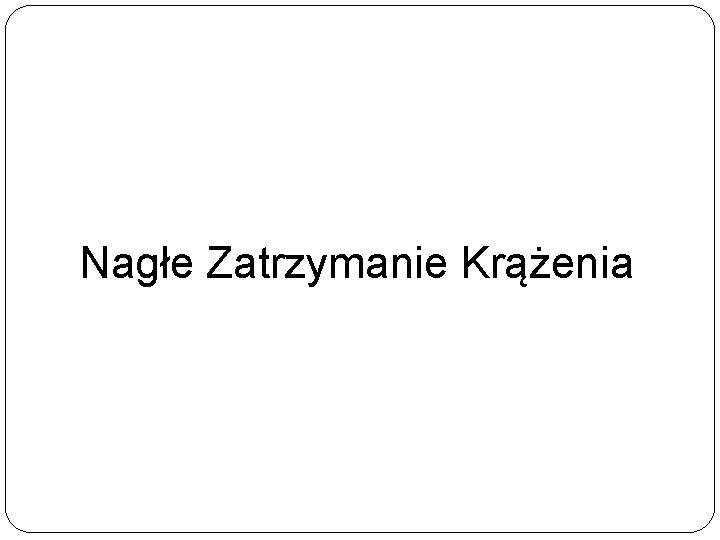 Nagłe Zatrzymanie Krążenia 