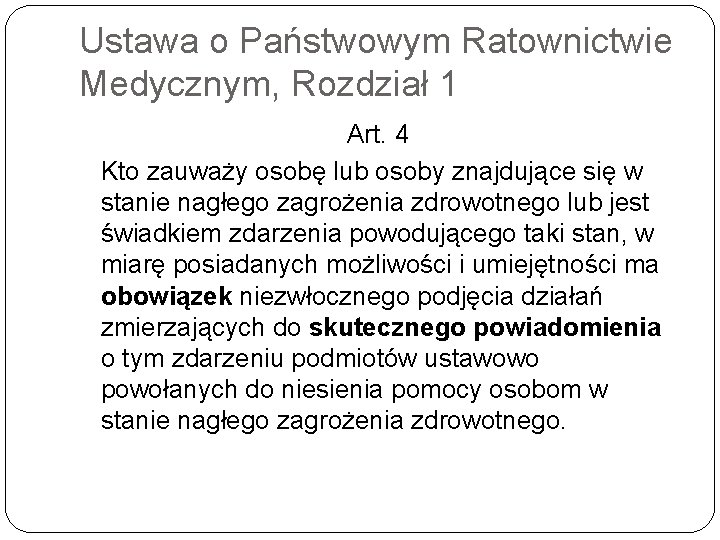 Ustawa o Państwowym Ratownictwie Medycznym, Rozdział 1 Art. 4 Kto zauważy osobę lub osoby