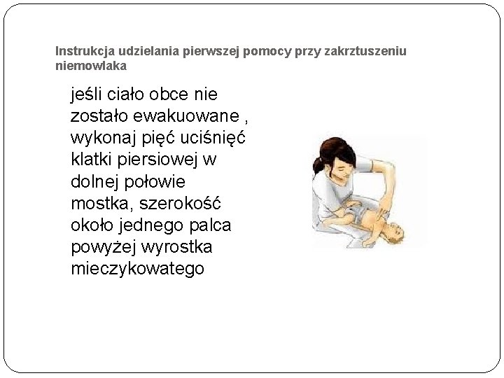 Instrukcja udzielania pierwszej pomocy przy zakrztuszeniu niemowlaka jeśli ciało obce nie zostało ewakuowane ,