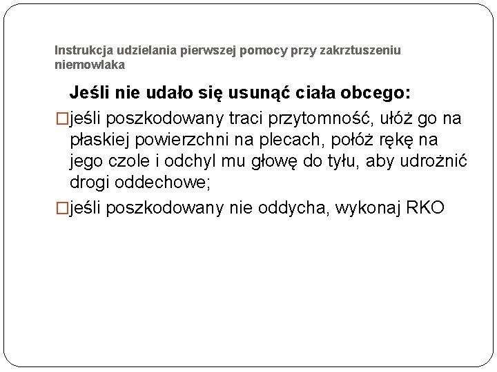 Instrukcja udzielania pierwszej pomocy przy zakrztuszeniu niemowlaka Jeśli nie udało się usunąć ciała obcego: