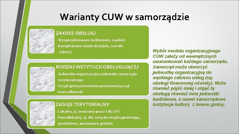 Warianty CUW w samorządzie ZAKRES OBSŁUGI - Wyspecjalizowane (sektorowe, wąskie) - Kompleksowe (wiele dziedzin,