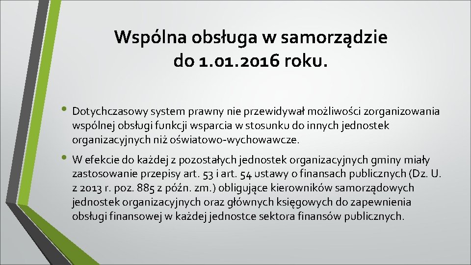 Wspólna obsługa w samorządzie do 1. 01. 2016 roku. • Dotychczasowy system prawny nie