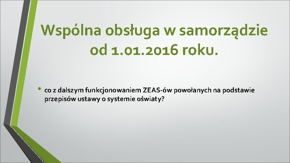 Wspólna obsługa w samorządzie od 1. 01. 2016 roku. • co z dalszym funkcjonowaniem