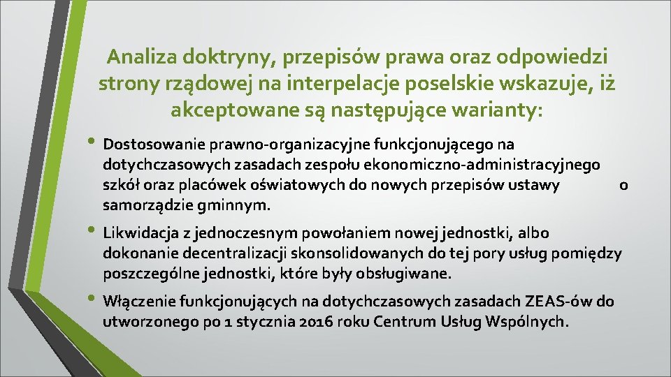 Analiza doktryny, przepisów prawa oraz odpowiedzi strony rządowej na interpelacje poselskie wskazuje, iż akceptowane