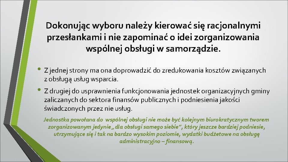 Dokonując wyboru należy kierować się racjonalnymi przesłankami i nie zapominać o idei zorganizowania wspólnej