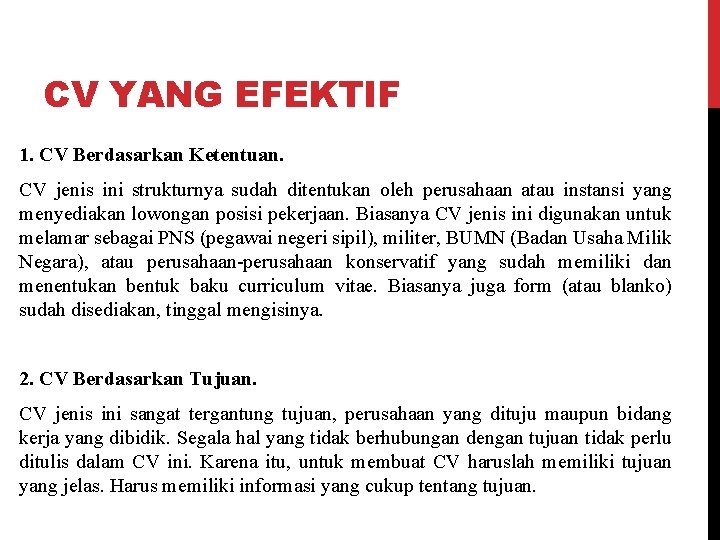 CV YANG EFEKTIF 1. CV Berdasarkan Ketentuan. CV jenis ini strukturnya sudah ditentukan oleh