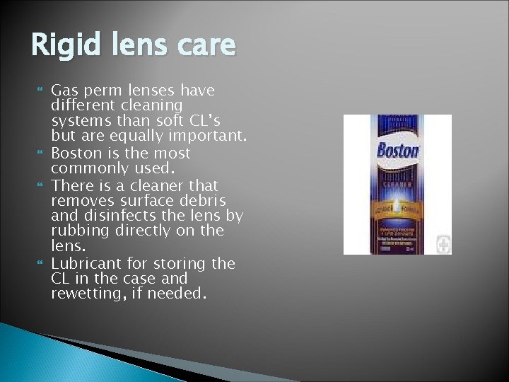 Rigid lens care Gas perm lenses have different cleaning systems than soft CL’s but