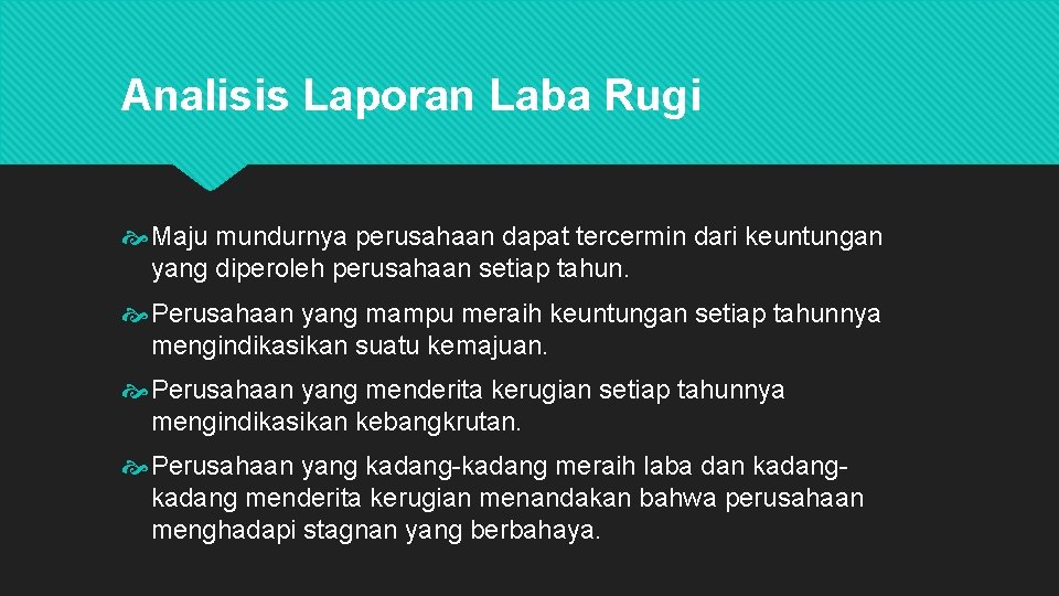 Analisis Laporan Laba Rugi Maju mundurnya perusahaan dapat tercermin dari keuntungan yang diperoleh perusahaan