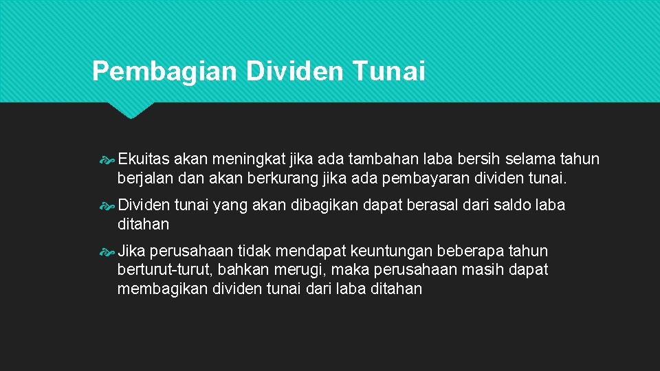Pembagian Dividen Tunai Ekuitas akan meningkat jika ada tambahan laba bersih selama tahun berjalan