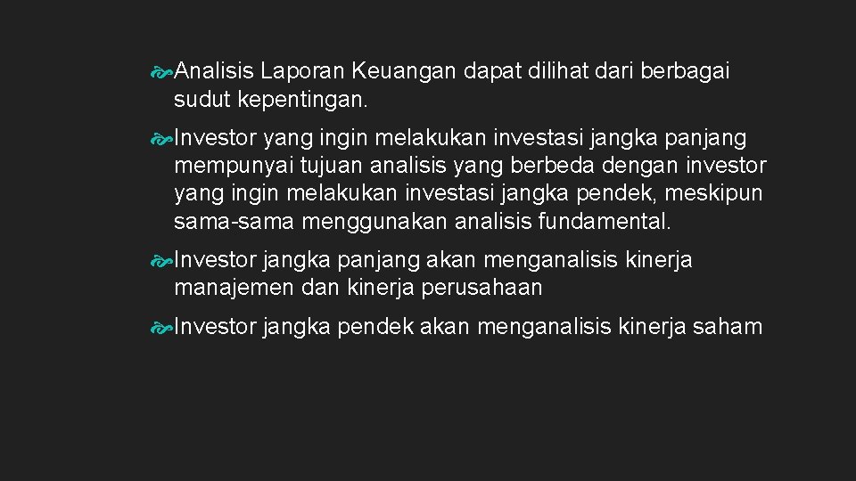  Analisis Laporan Keuangan dapat dilihat dari berbagai sudut kepentingan. Investor yang ingin melakukan