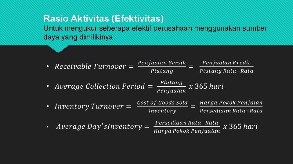 Rasio Aktivitas (Efektivitas) Untuk mengukur seberapa efektif perusahaan menggunakan sumber daya yang dimilikinya 