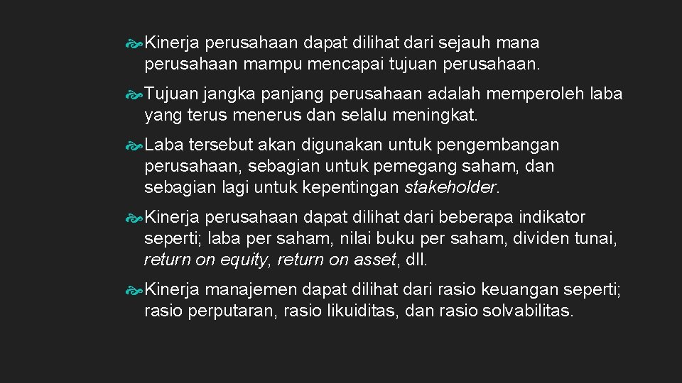  Kinerja perusahaan dapat dilihat dari sejauh mana perusahaan mampu mencapai tujuan perusahaan. Tujuan
