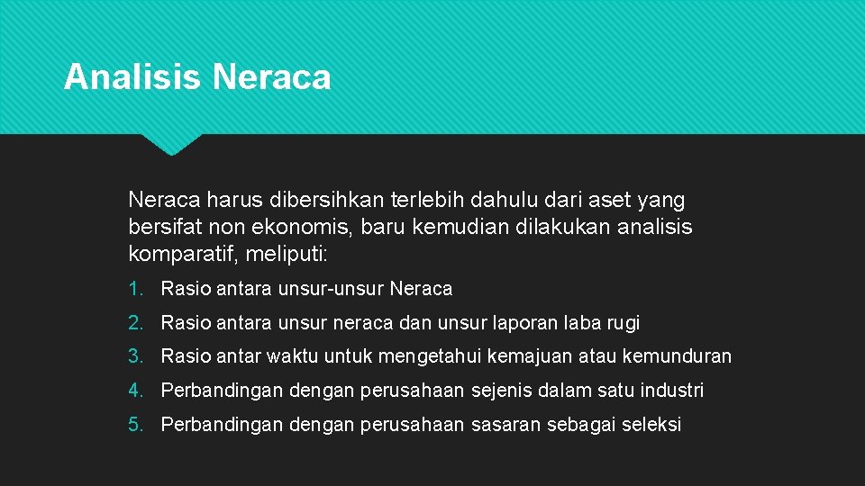 Analisis Neraca harus dibersihkan terlebih dahulu dari aset yang bersifat non ekonomis, baru kemudian